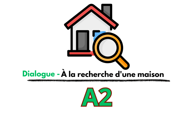 Dialogue en français A2 – À la recherche d’une maison