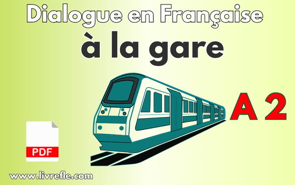 Dialogue à la gare – Niveau A2 Réserver des billets de train en français